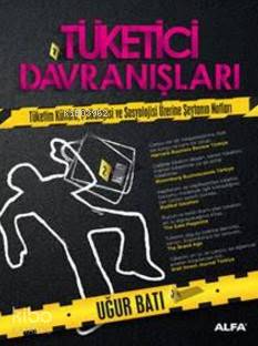 Tüketici Davranışları; Tüketim Kültürü, Psikolojisi ve Sosyolojisi Üze