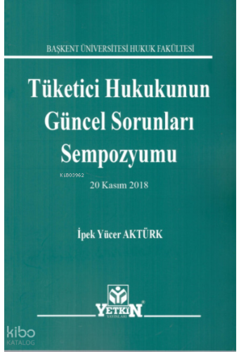 Tüketici Hukukunun Güncel Sorunları Sempozyumu