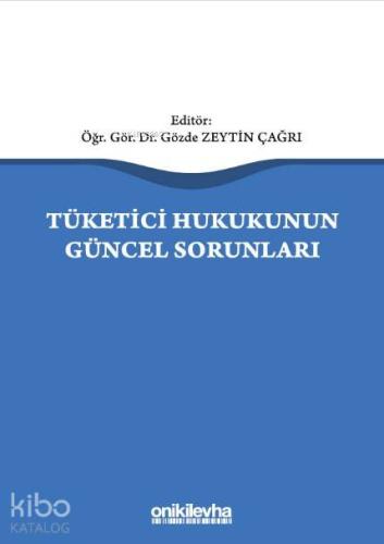 Tüketici Hukukunun Güncel Sorunları - Kitapiks.com