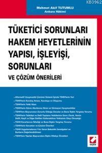 Tüketici Sorunları Hakem Heyetlerinin Yapısı, İşleyisi, Sorunları ve Ç