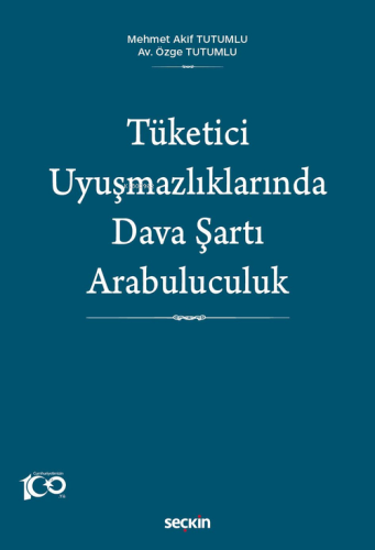 Tüketici Uyuşmazlıklarında Dava Şartı Arabuluculuk - Kitapiks.com