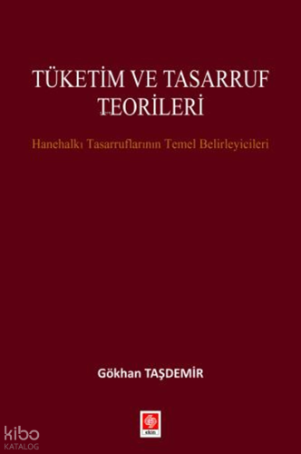 Tüketim ve Tasarruf Teorileri;Hanehalkı Tasarruflarının Temel Belirleyicileri