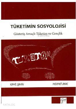 Tüketimin Sosyolojisi; Gösteriş Amaçlı Tüketim ve Gençlik - Kitapiks.c