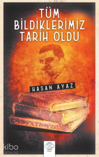 Tüm Bildiklerimiz Tarih Oldu