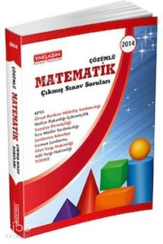 Tüm Sınavlara Yönelik Çözümlü Matematik; Çıkmış Sınav Soruları