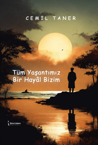 Tüm Yaşantımız Bir Hayâl Bizim - Kitapiks.com
