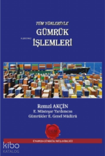 Tüm Yönleriyle Gümrük İşlemleri