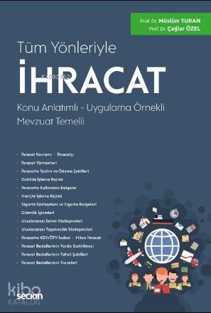 Tüm Yönleriyle İhracat; Konu Anlatımlı – Uygulama Örnekli Mevzuat Temelli