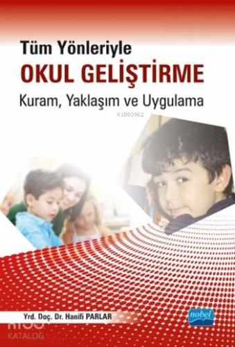 Tüm Yönleriyle Okul Geliştirme; Kuram, Yaklaşım ve Uygulama