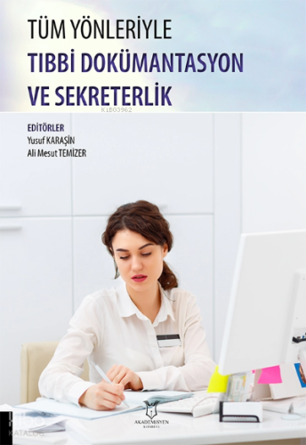 Tüm Yönleriyle Tıbbi Dokümantasyon ve Sekreterlik