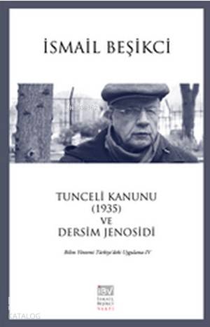 Tunceli Kanunu (1935) ve Dersim Jenosidi; Bilim Yöntemi Türkiye'deki Uygulama - 4
