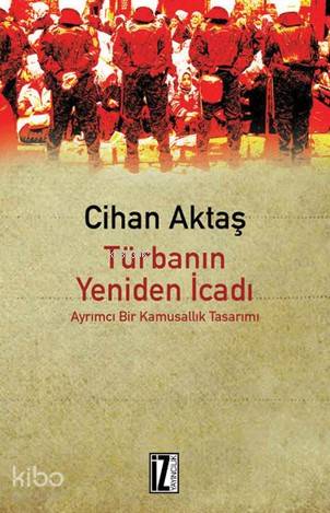 Türbanın Yeniden İcadı; Ayrımcı Bir Kamusallık Tasarımı