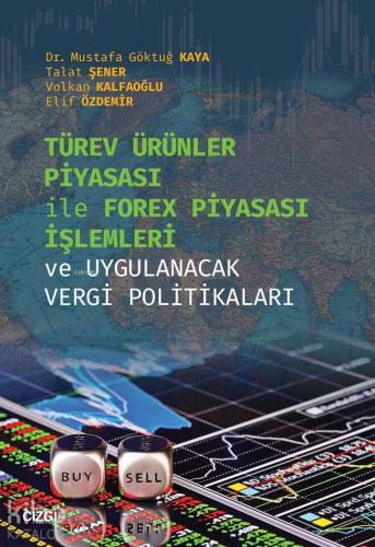 Türev Ürünler Piyasası İle Forex Piyasası İşlemleri ve Uygulanacak Vergi Politikaları