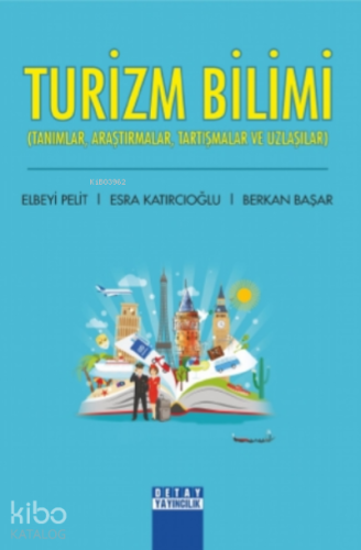 Turizm Bilim;Tanımlar, Araştırmalar, Tartışmalar Ve Uzlaşlar