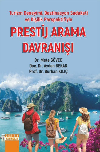 Turizm Deneyimi, Destinasyon Sadakati Ve Kişilik Perspektifiyle Prestij Arama Davranışı
