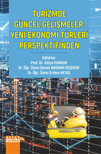 Turizmde Güncel Gelişmeler: Yeni Ekonomi Türleri Perspektifinden