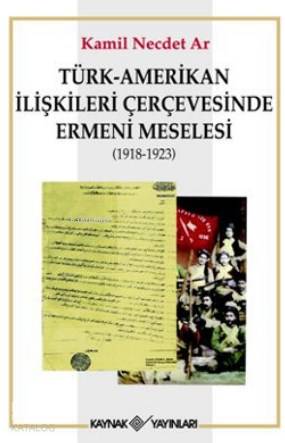 Türk-Amerikan İlişkileri Çerçevesinde Ermeni Meselesi (1918-1923) - Ki