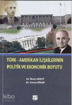Türk Amerikan İlişkilerinin Politik ve Ekonomik Boyutu
