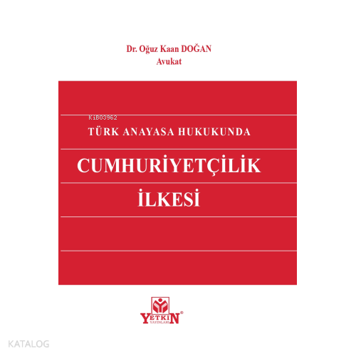 Türk Anayasa Hukukunda Cumhuriyetçilik İlkesi