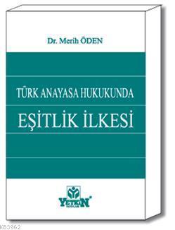 Türk Anayasa Hukukunda Eşitlik İlkesi