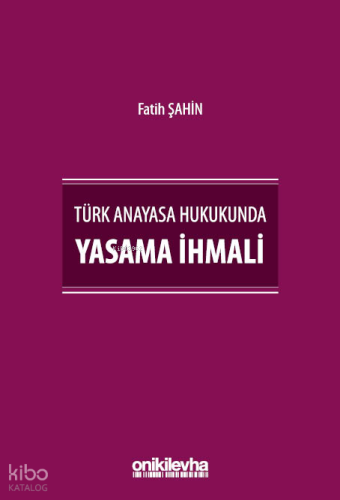 Türk Anayasa Hukukunda Yasama İhmali