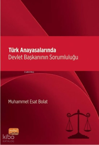 Türk Anayasalarında Devlet Başkanının Sorumluluğu