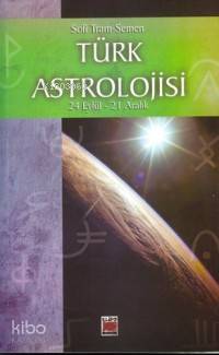 Türk Astrolojisi; 24 Eylül - 21 Aralık - Dördüncü Kitap - Kitapiks.com