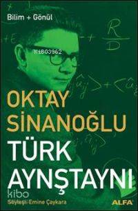 Türk Aynştaynı; Oktay Sinanoğlu / Bilim + Gönül