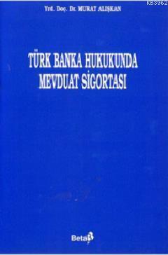 Türk Banka Hukukunda Mevduat Sigortası