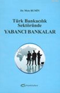 Türk Bankacılık Sektöründe Yabancı Bankalar