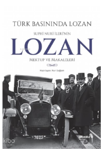 Türk Basınında Lozan: Suphi Nuri İleri'nin Lozan Mektup ve Makaleleri