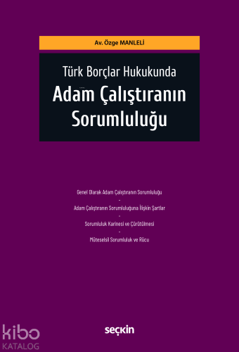 Türk Borçlar Hukukunda Adam Çalıştıranın Sorumluluğu - Kitapiks.com