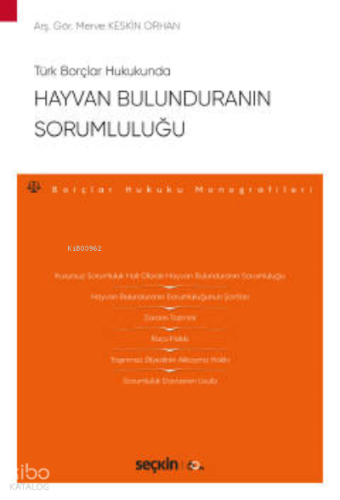 Türk Borçlar Hukukunda;Hayvan Bulunduranın Sorumluluğu – Borçlar Hukuku Monografileri –
