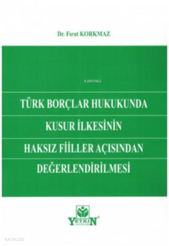 Türk Borçlar Hukukunda Kusur İlkesinin Haksız Fiiller Açısından Değerlendirilmesi