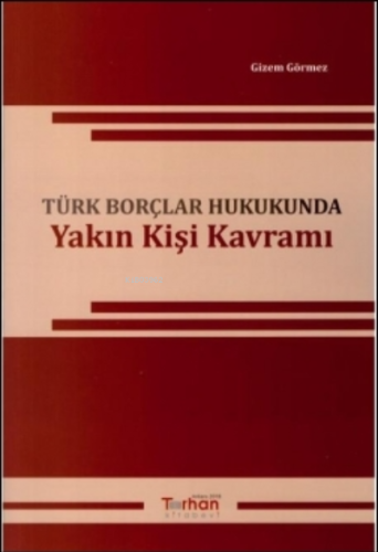 Türk Borçlar Hukukunda Yakın Kişi Kavramı - Kitapiks.com
