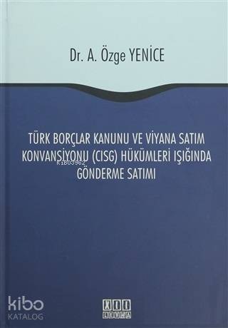 Türk Borçlar Kanunu ve Viyana Satım Konvansiyonu (CISG) Hükümleri Işığ