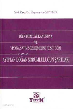 Türk Borçlar Kanununa ve Viyana Satım Sözleşmesine (Cısg) Göre Ayıptan Doğan Sorumluluğun Şartları