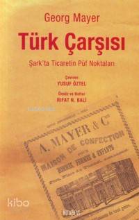Türk Çarşısı; Şark'ta Ticaretin Püf Noktaları