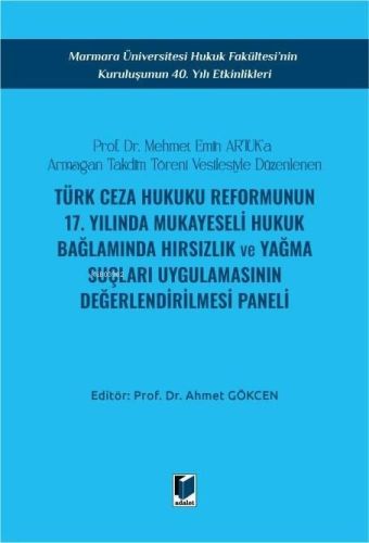 Türk Ceza Hukuku Reformunun 17. Yılında Mukayeseli Hukuk Bağlamında Hırsızlık ve Yağma Suçları Uygulamasının Değerlendirilmesi Paneli