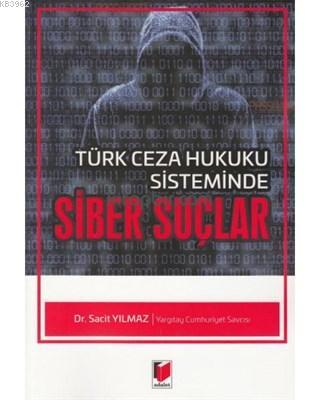 Türk Ceza Hukuku Sisteminde Siber Suçlar