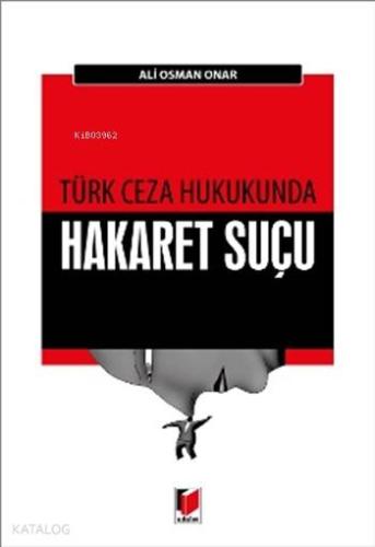 Türk Ceza Hukukunda Hakaret Suçu
