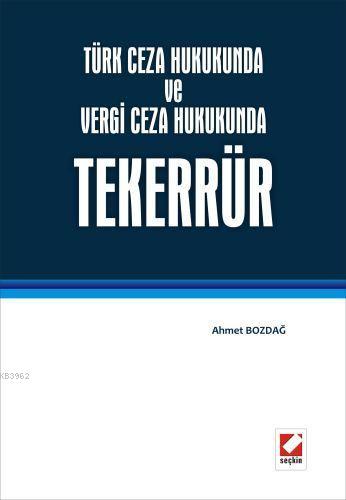 Türk Ceza Hukukunda ve Vergi Ceza Hukukunda Tekerrür - Kitapiks.com