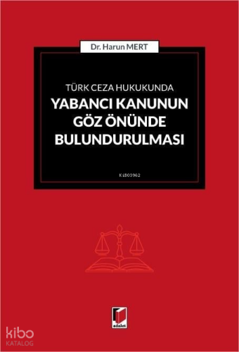 Türk Ceza Hukukunda Yabancı Kanunun Göz Önünde Bulundurulması