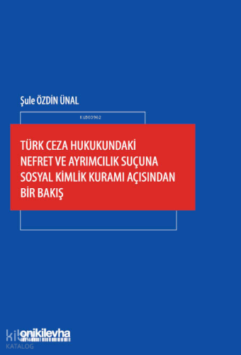 Türk Ceza Hukukundaki Nefret ve Ayrımcılık Suçuna Sosyal Kimlik Kuramı Açısından Bir Bakış