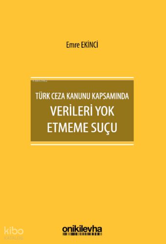 Türk Ceza Kanunu Kapsamında Verileri Yok Etmeme Suçu