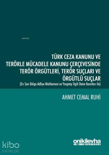 Türk Ceza Kanunu ve Terörle Mücadele Kanunu Çerçevesinde Terör Örgütleri Terör Suçları ve Örgütlü Su