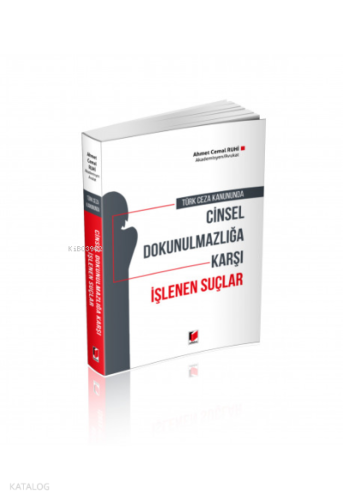 Türk Ceza Kanununda Cinsel Dokunulmazlığa Karşı İşlenen Suçlar