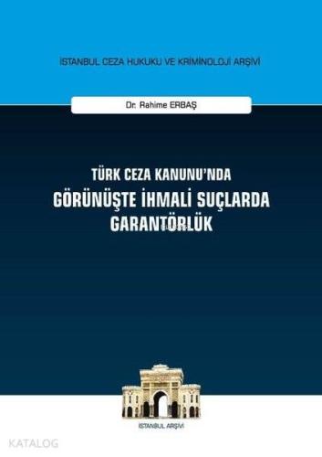Türk Ceza Kanunu'nda Görünüşte İhmali Suçlarda Garantörlük