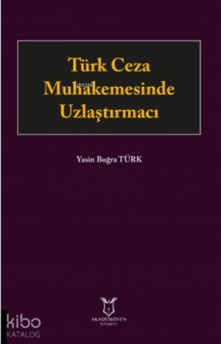 Türk Ceza Muhakemesinde Uzlaştırmacı