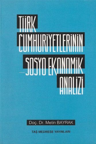 Türk Cumhuriyetlerinin Sosyo Ekonomik Analizi